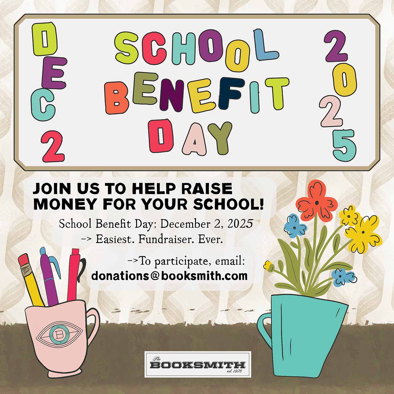 Dec. 2, School Benefit Day, 2025. Join us to help raise money for your school! Easiest fundraiser ever. The Booksmith logo.