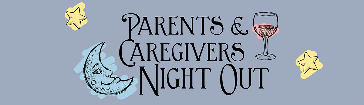Parents & Caregivers Night Out and drawings of a moon, stars, and wine glass.